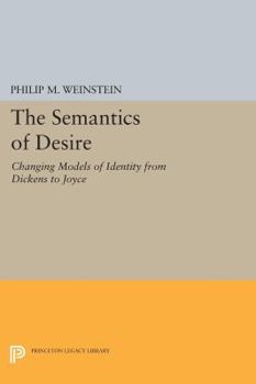 Paperback The Semantics of Desire: Changing Models of Identity from Dickens to Joyce Book