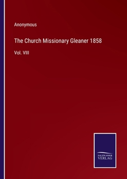Paperback The Church Missionary Gleaner 1858: Vol. VIII Book
