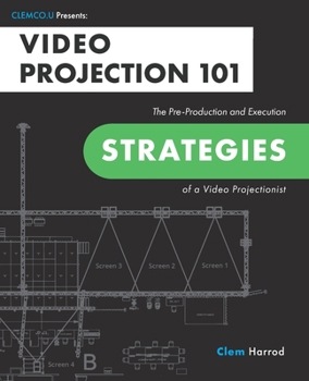 Paperback Video Projection 101: The Pre-Production and Execution Strategies of a Video Projectionist Book