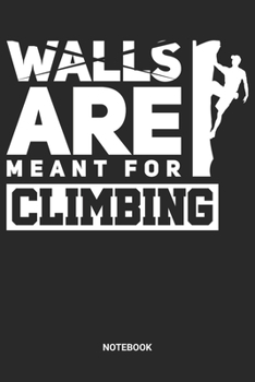 Notebook: Free Rock Climbing Notebook (6x9 inches) with Blank Pages ideal as a Bouldering Journal. Perfect as a Travel Book for all Free Climber Lover. Great gift for Men and Women