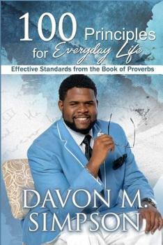 Paperback 100 Principles for Everyday Life: Effective Standards from the Book of Proverbs Book