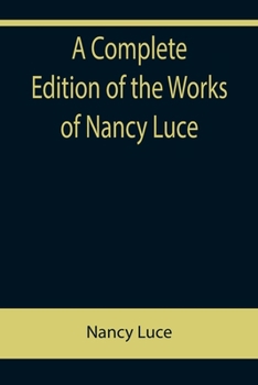 A Complete Edition of the Works of Nancy Luce
