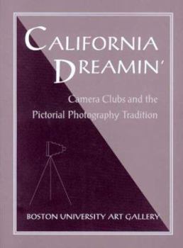 Paperback California Dreamin: Camera Clubs and the Pictorial Photography Tradition Book