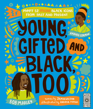 Hardcover Young, Gifted and Black Too: Meet 52 More Black Icons from Past and Present Book