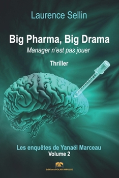 Paperback Big Pharma, Big Drama - Manager n'est pas jouer: Thriller psychologique et médico-scientifique [French] Book