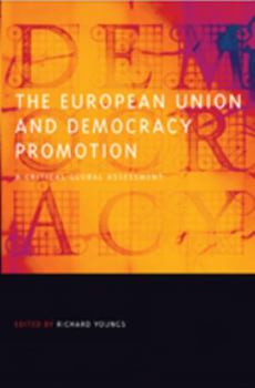 Hardcover The European Union and Democracy Promotion: A Critical Global Assessment Book
