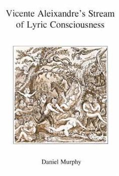 Hardcover Vicente Aleixandre's Stream of Lyric Consciousness Book