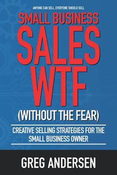 Paperback Small Business Sales WTF: Creative Selling Strategies for the small business owner Book