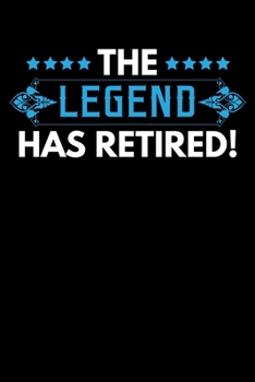 The Legend Has Retired: A Journal, Notepad, or Diary to write down your thoughts. - 120 Page - 6x9 - College Ruled Journal - Writing Book, Personal Writing Space, Doodle, Note, Sketchpad