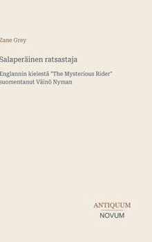 Salaperäinen ratsastaja: Englannin kielestä "The Mysterious Rider" suomentanut Väinö Nyman (Finnish Edition)