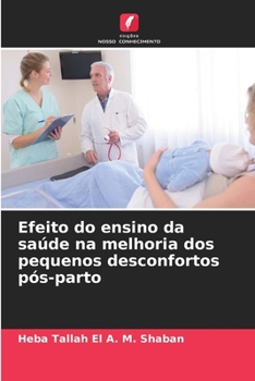 Efeito do ensino da saúde na melhoria dos pequenos desconfortos pós-parto (Portuguese Edition)