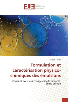 Formulation et caractérisation physico-chimiques des émulsions (French Edition)