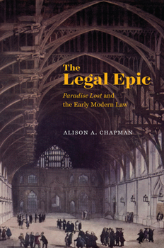 Hardcover The Legal Epic: Paradise Lost and the Early Modern Law Book