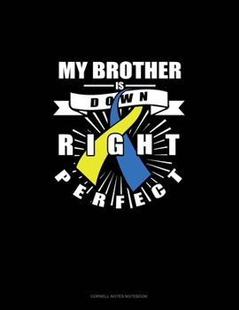 My Brother Is Down Right Perfect: Cornell Notes Notebook