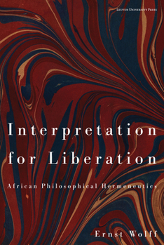 Paperback Interpretation for Liberation: African Philosophical Hermeneutics Book