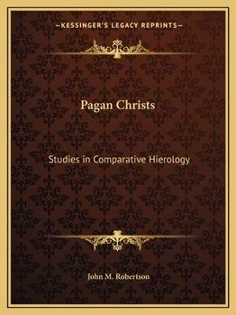 Paperback Pagan Christs: Studies in Comparative Hierology Book