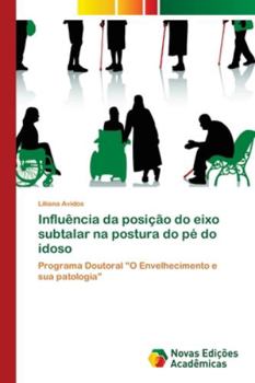 Paperback Influência da posição do eixo subtalar na postura do pé do idoso [Portuguese] Book