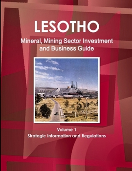 Paperback Lesotho Mineral, Mining Sector Investment and Business Guide Volume 1 Strategic Information and Regulations Book