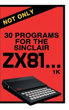 Hardcover Not Only 30 Programs for the Sinclair ZX81 Book