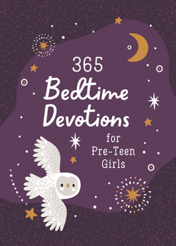 Paperback 365 Bedtime Devotions for Pre-Teen Girls Book