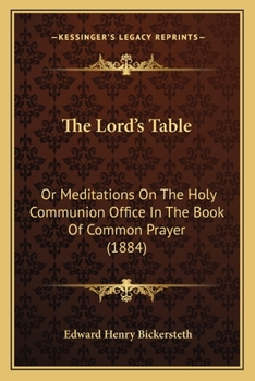 Paperback The Lord's Table: Or Meditations On The Holy Communion Office In The Book Of Common Prayer (1884) Book