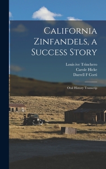 Hardcover California Zinfandels, a Success Story: Oral History Transcrip Book