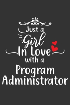 Paperback Just A Girl In Love With A Program Administrator: Blank Lined Journal to Write In, Notes, To-Do Lists of Program Administrator Loving Girl Book