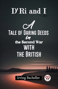 Paperback D'Ri And I A Tale Of Daring Deeds In The Second War With The British Book