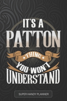 Paperback Patton: It's A Patton Thing You Wouldn't Understand - Patton Name Custom Gift Planner Calendar Notebook Journal Book