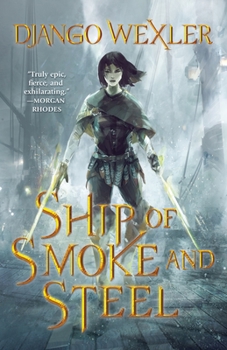 Ship of Smoke and Steel - Book #1 of the Wells of Sorcery
