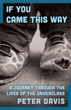 Paperback If You Came This Way: A Journey Through the Lives of the Underclass Book