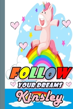 Paperback Follow Your Dreams Kinsley: Personalized Unicorn Sketchbook For Girls With Pink Name: Follow Your Dreams Kinsley: Personalized Unicorn Sketchbook Book