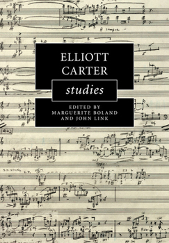 Elliott Carter Studies - Book  of the Cambridge Composer Studies