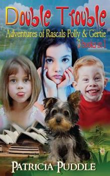 Paperback Double Trouble: Adventures of Rascals Polly & Gertie 2 Books in 1 Book
