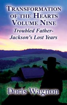 Transformation of the Hearts Volume Nine: Troubled Father-Jackson's Lost Years