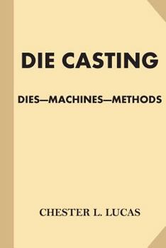 Paperback Die Casting: Dies - Machines - Methods Book