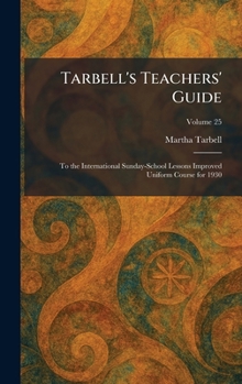 Hardcover Tarbell's Teachers' Guide: To the International Sunday-School Lessons Improved Uniform Course for 1930 Book