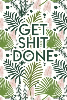 Paperback Get Shit Done: 2020 Dated Goal Planner Focus Weekly Monthly Book