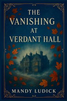 Paperback The Vanishing at Verdant Hall: A Nora Halewell Time Travel Mystery Book