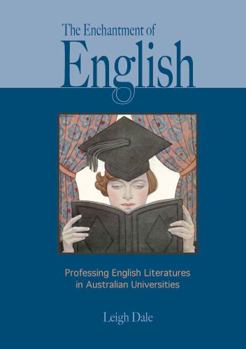 Paperback The Enchantment of English: Professing English Literatures in Australian Universities Book