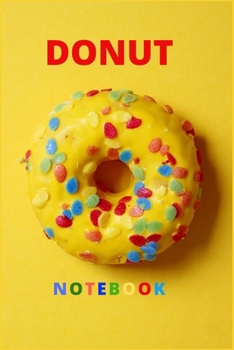 Paperback Donut Notebook: DONUT Lined Notebook Journal - lined Notebook - College Ruled Composition Book - Notebooks for School - Composition Bo Book