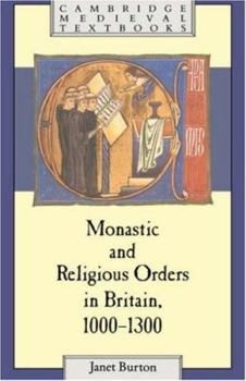Monastic and Religious Orders in Britain, 1000-1300 - Book  of the Cambridge Medieval Textbooks