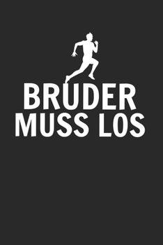 Bruder muss los: Notebook Notizbuch Blanko Blank Leere Seiten A5 I Tagebuch I Bruder meme I Memes I Lustig I Internet I Trend I Peinlich I Abhauen I Humor (German Edition)