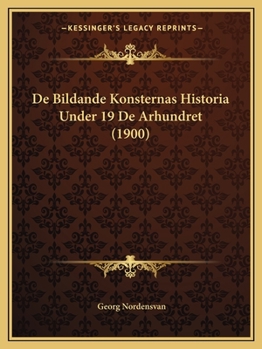 Paperback De Bildande Konsternas Historia Under 19 De Arhundret (1900) [Swedish] Book