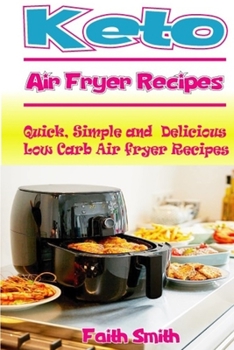 Paperback Keto Air Fryer Recipes: Quick, Simple and Delicious Low Carb Air fryer Recipes Book