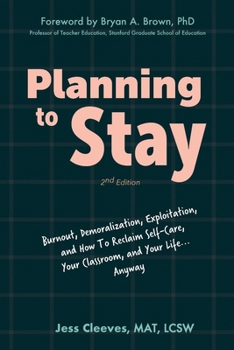Paperback Planning to Stay: Burnout, Demoralization, Exploitation, and How to Reclaim Self-Care, Your Classroom, and Your Life... Anyway Book