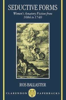 Paperback Seductive Forms: Women's Amatory Fiction from 1684 to 1740 Book