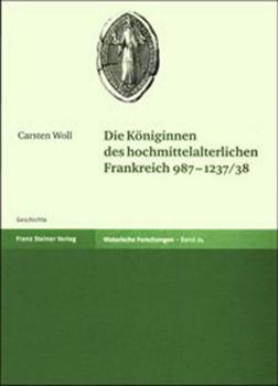 Paperback Die Koniginnen Des Hochmittelalterlichen Frankreich 987-1237/38 [German] Book