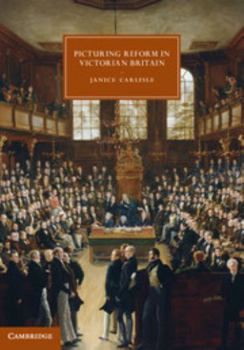 Picturing Reform in Victorian Britain - Book  of the Cambridge Studies in Nineteenth-Century Literature and Culture