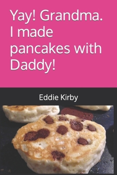 Paperback Yay! Grandma. I made pancakes with Daddy! Book